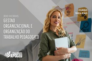 Gestao Organizacional e Organização do Trabalho Pedagogico - 300 HORAS